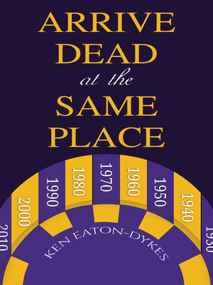 cover image of Arrive Dead at the Same Place